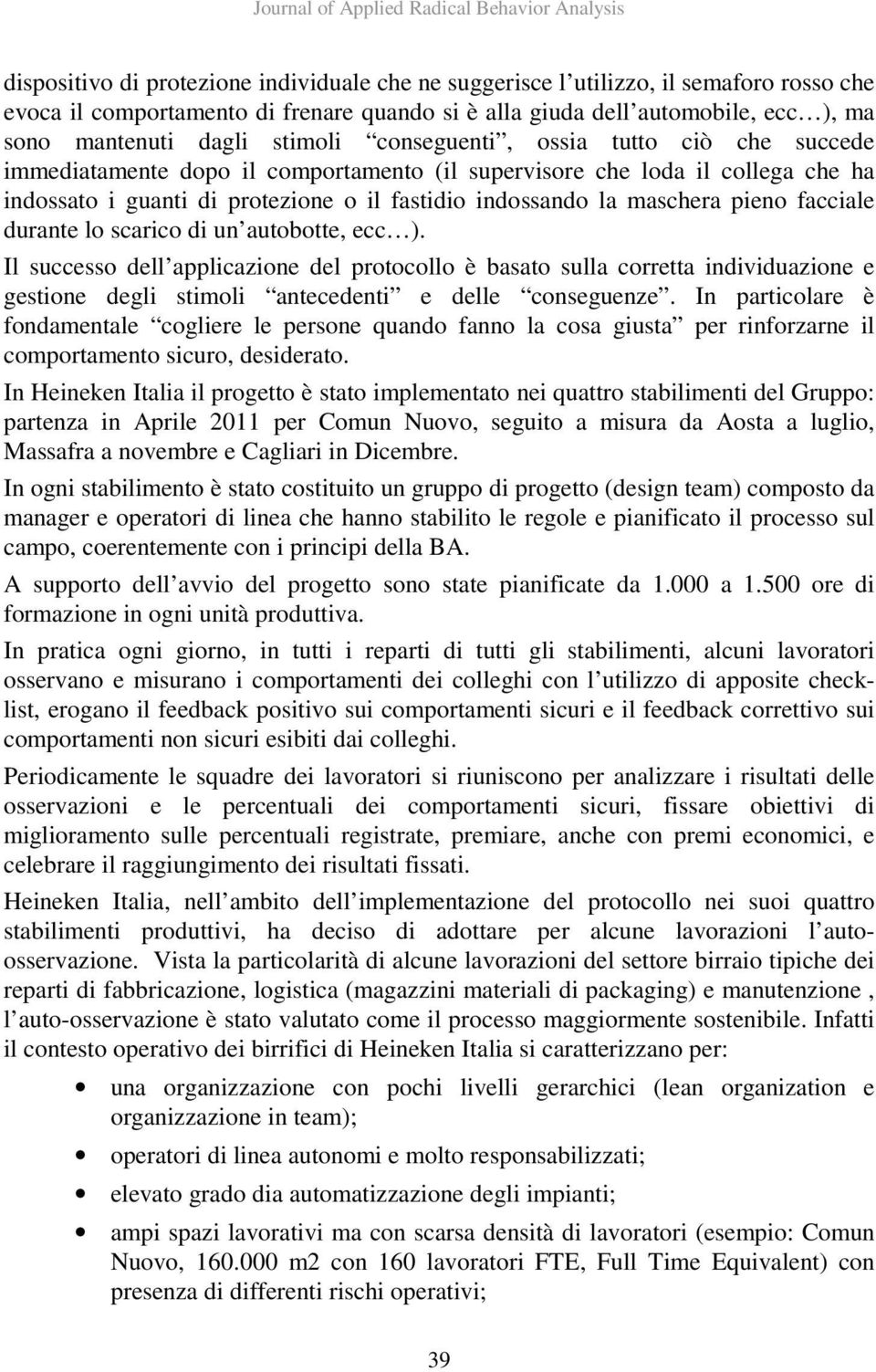 protezione o il fastidio indossando la maschera pieno facciale durante lo scarico di un autobotte, ecc ).