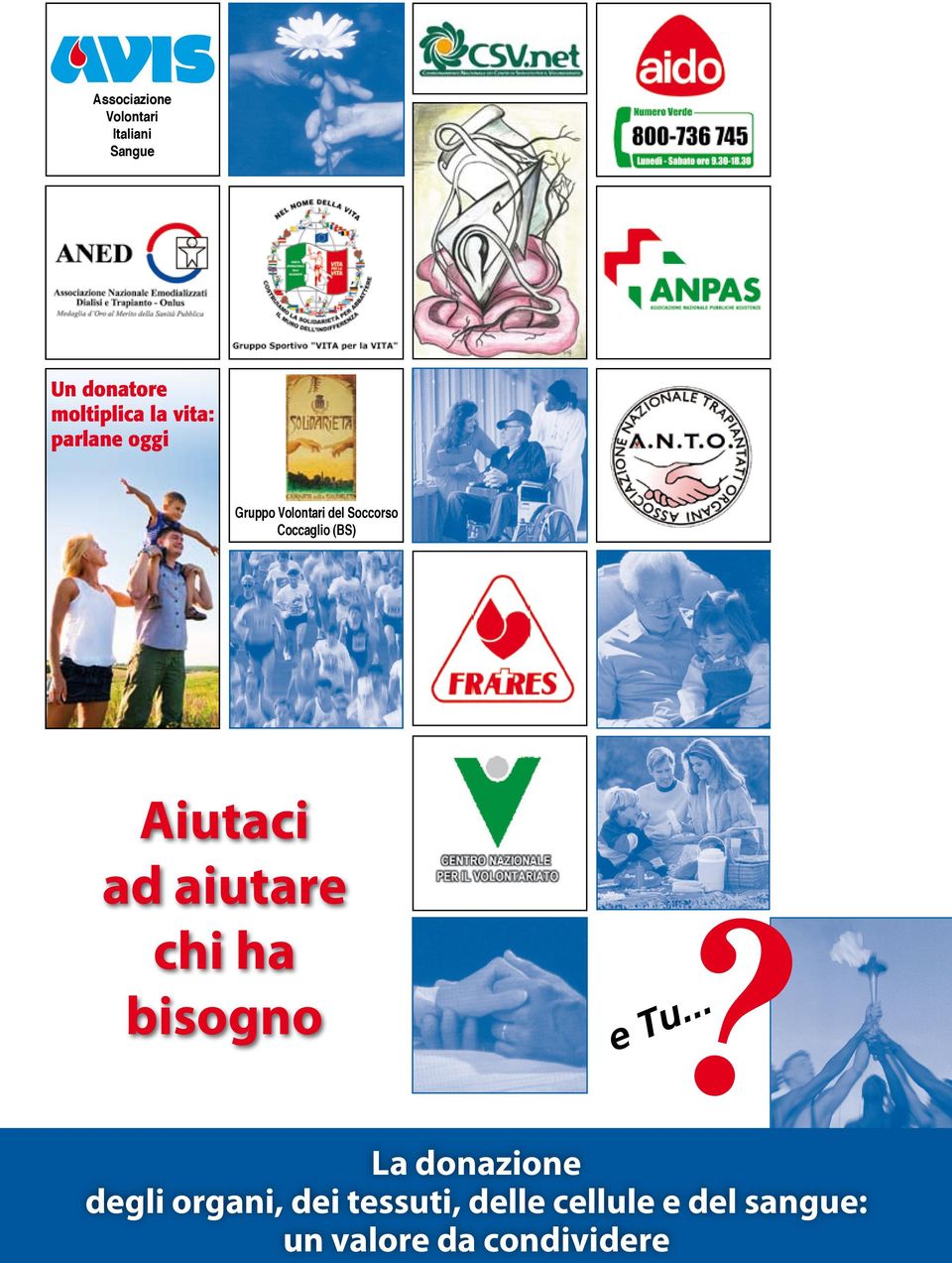 iutaci ad aiutare chi ha bisogno La donazione degli organi, dei