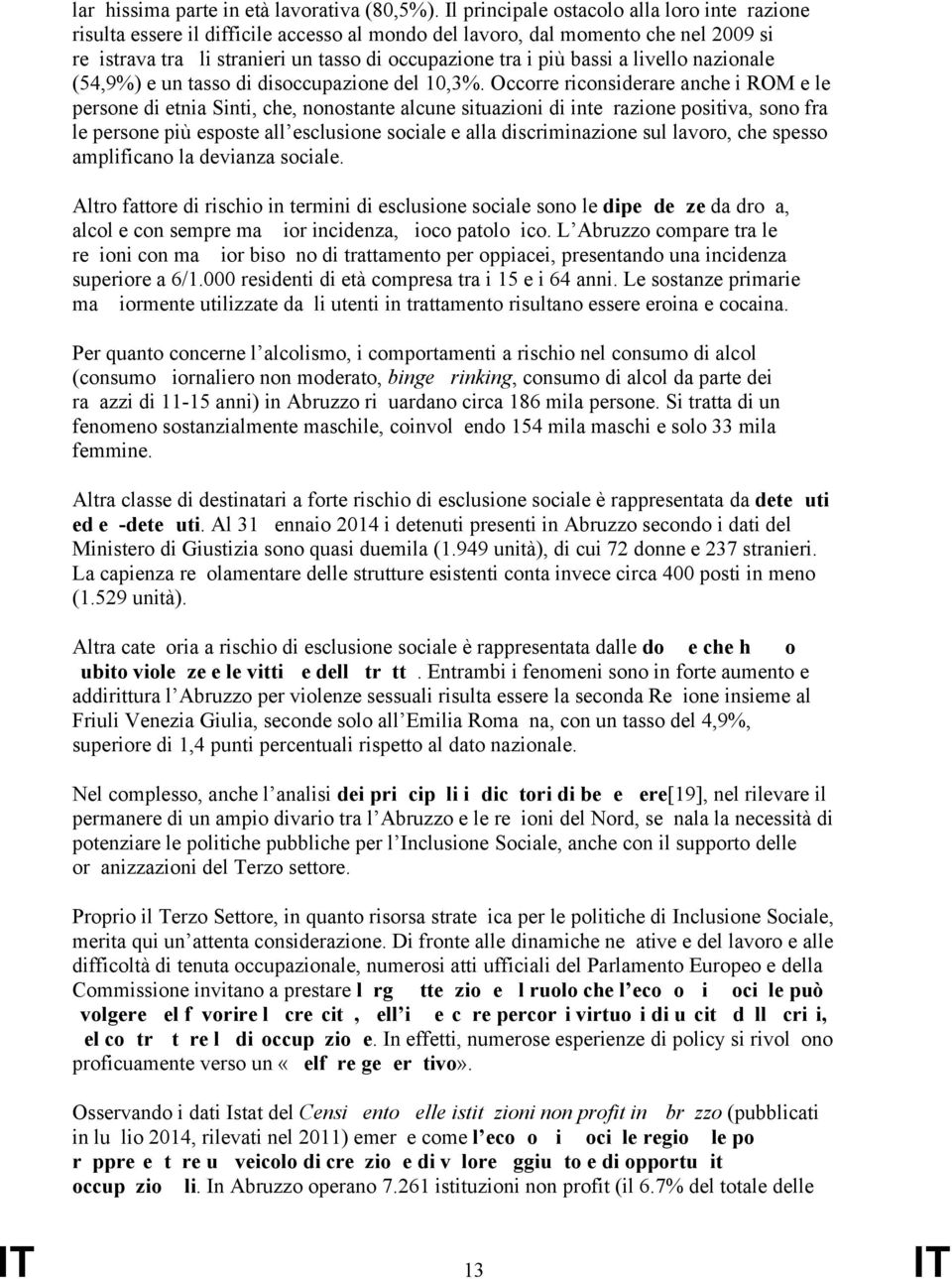 a livello nazionale (54,9%) e un tasso di disoccupazione del 10,3%.