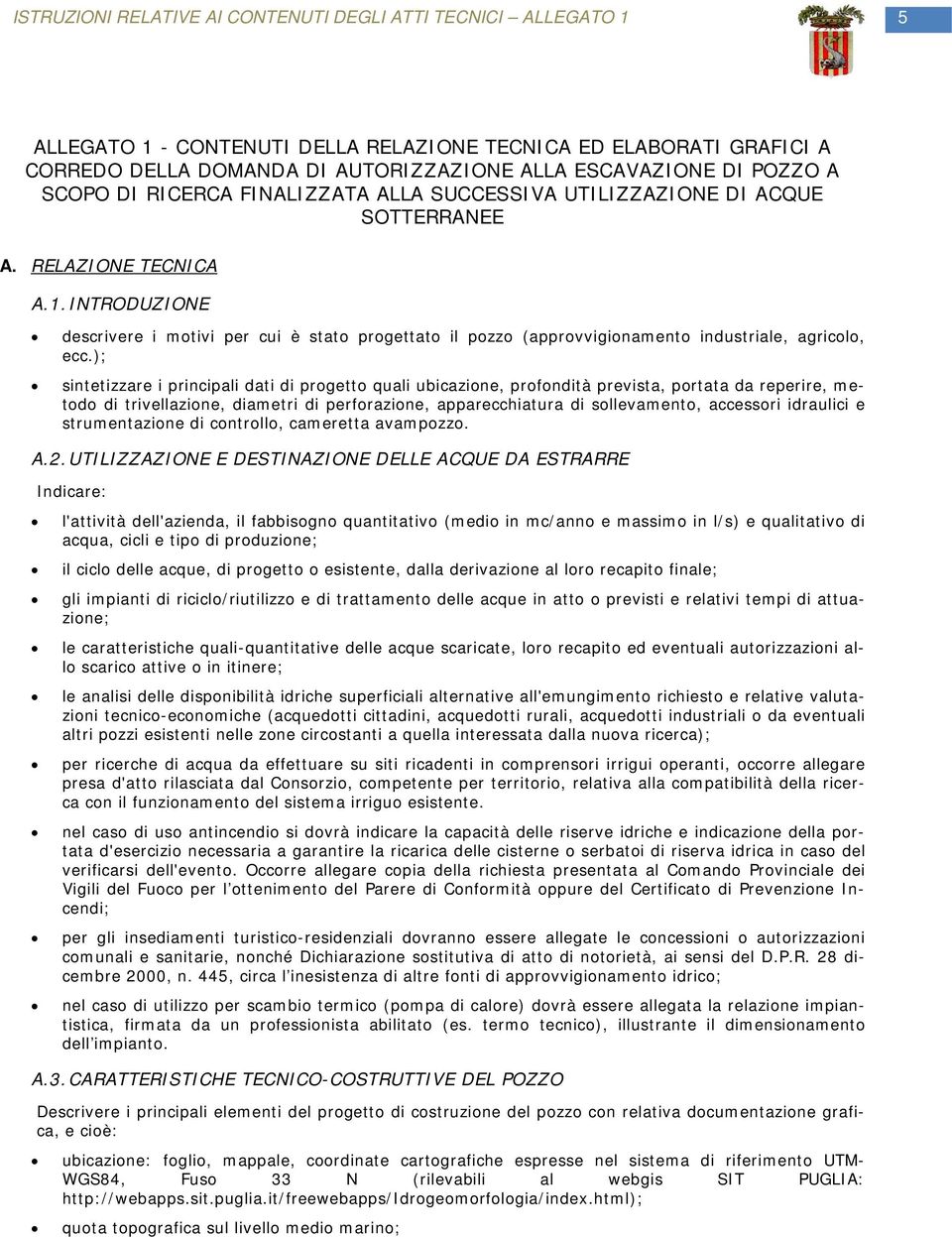 INTRODUZIONE descrivere i motivi per cui è stato progettato il pozzo (approvvigionamento industriale, agricolo, ecc.