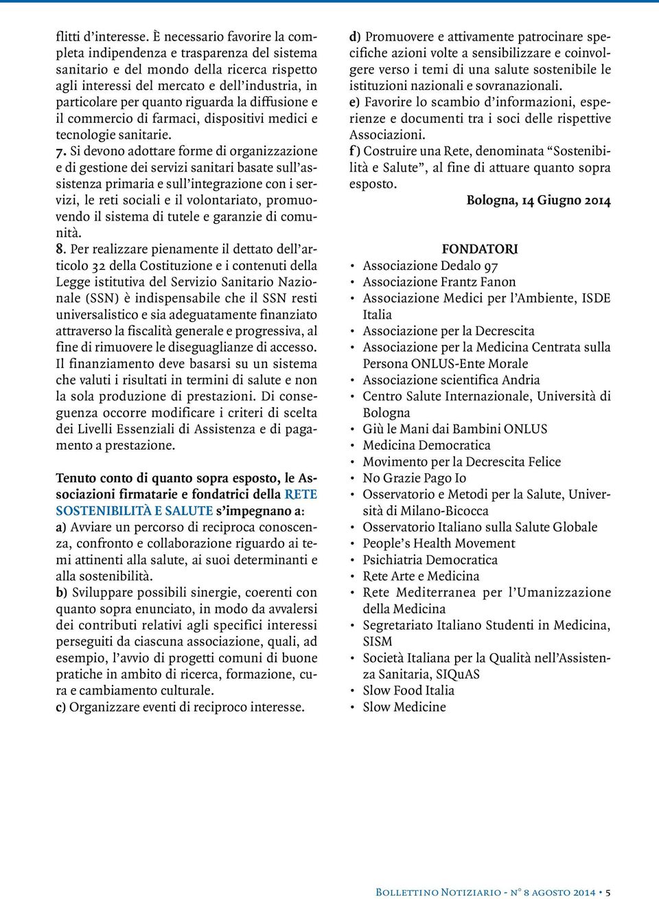 la diffusione e il commercio di farmaci, dispositivi medici e tecnologie sanitarie. 7.