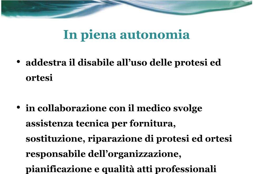 per fornitura, sostituzione, riparazione di protesi ed ortesi