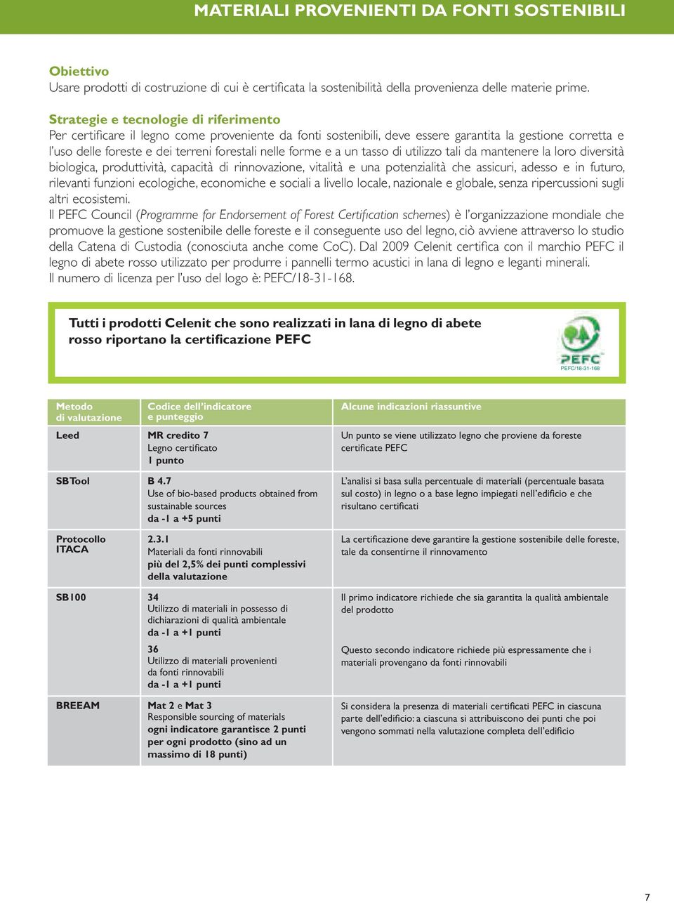 mantenere la loro diversità biologica, produttività, capacità di rinnovazione, vitalità e una potenzialità che assicuri, adesso e in futuro, rilevanti funzioni ecologiche, economiche e sociali a