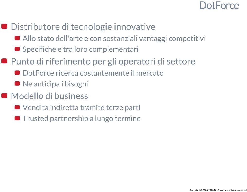 di settore DotForce ricerca costantemente il mercato Ne anticipa i bisogni Modello di