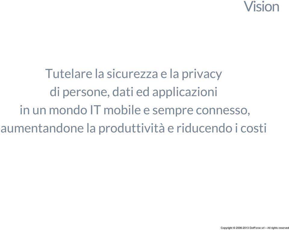 in un mondo IT mobile e sempre connesso,