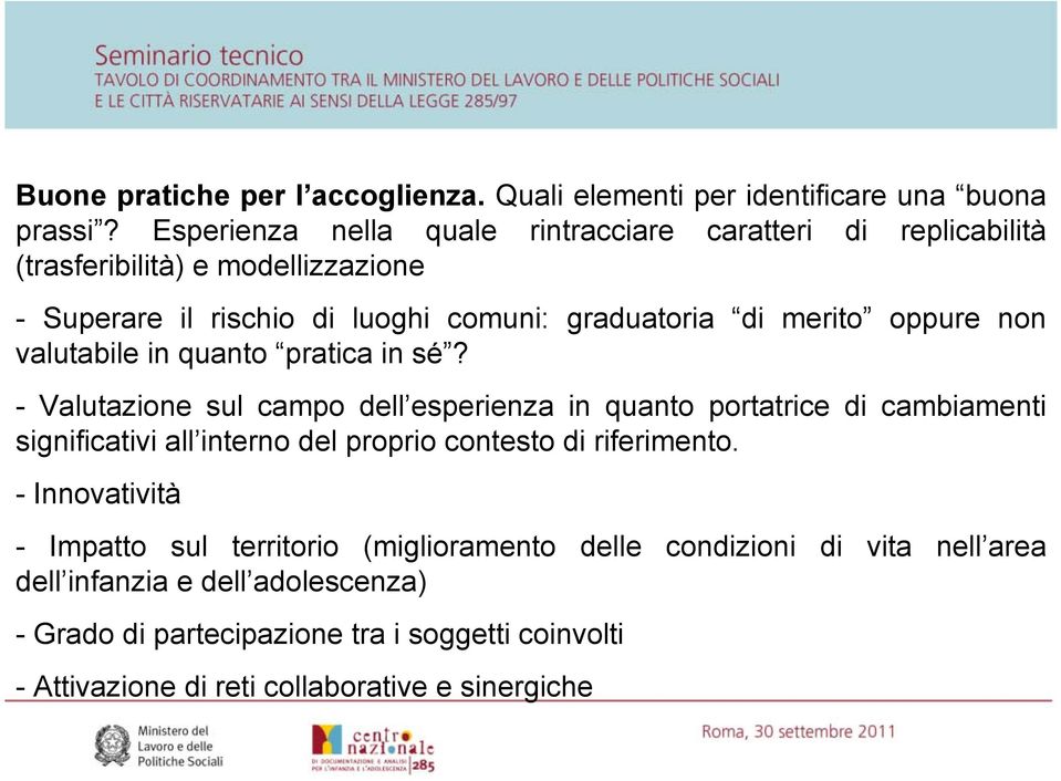 oppure non valutabile in quanto pratica in sé?