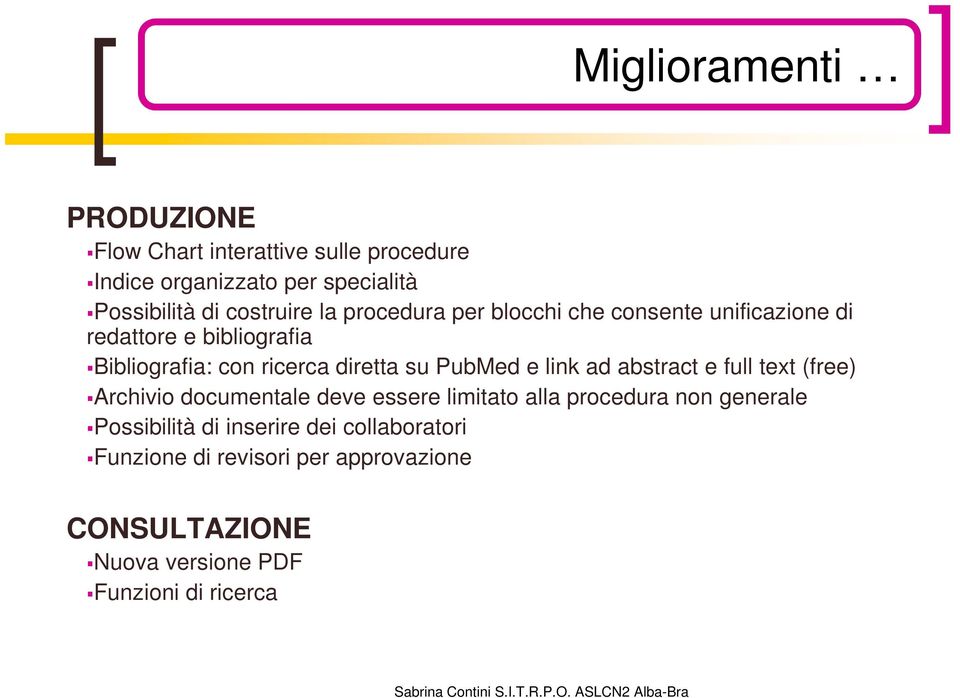 diretta su PubMed e link ad abstract e full text (free) Archivio documentale deve essere limitato alla procedura non