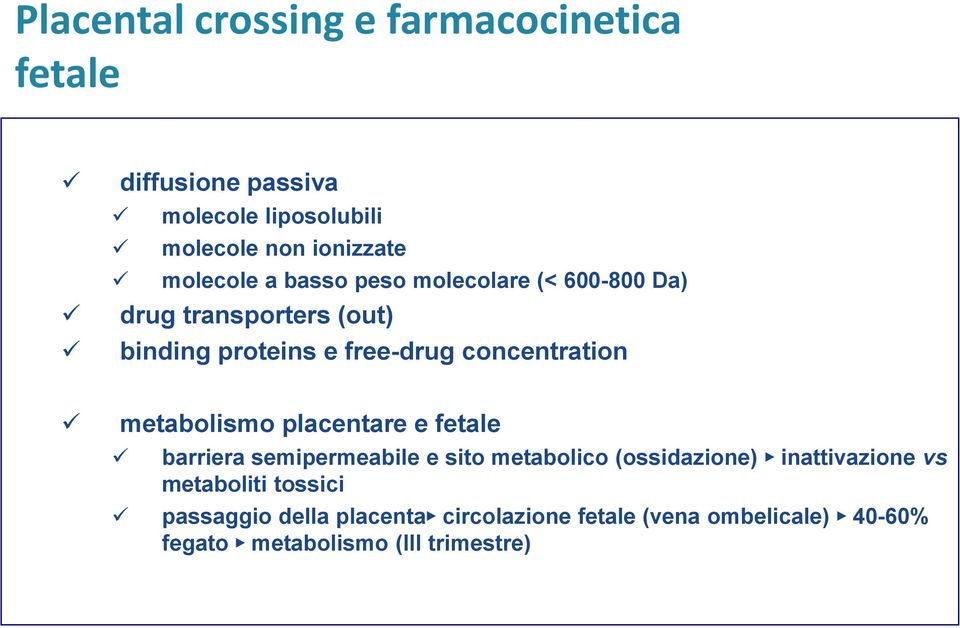 concentration metabolismo placentare e fetale barriera semipermeabile e sito metabolico (ossidazione)