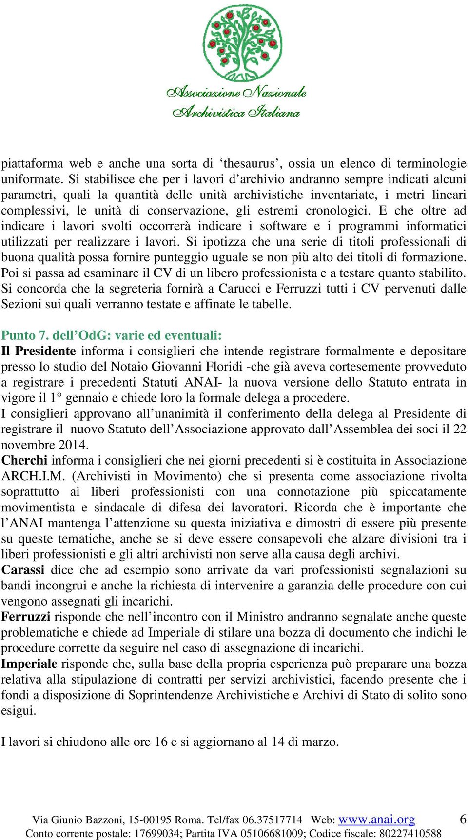 gli estremi cronologici. E che oltre ad indicare i lavori svolti occorrerà indicare i software e i programmi informatici utilizzati per realizzare i lavori.