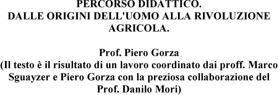 Piero Gorza (Il testo è il risultato di un lavoro