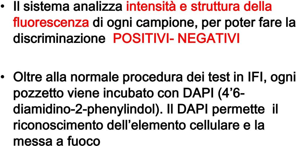 dei test in IFI, ogni pozzetto viene incubato con DAPI (4 6-