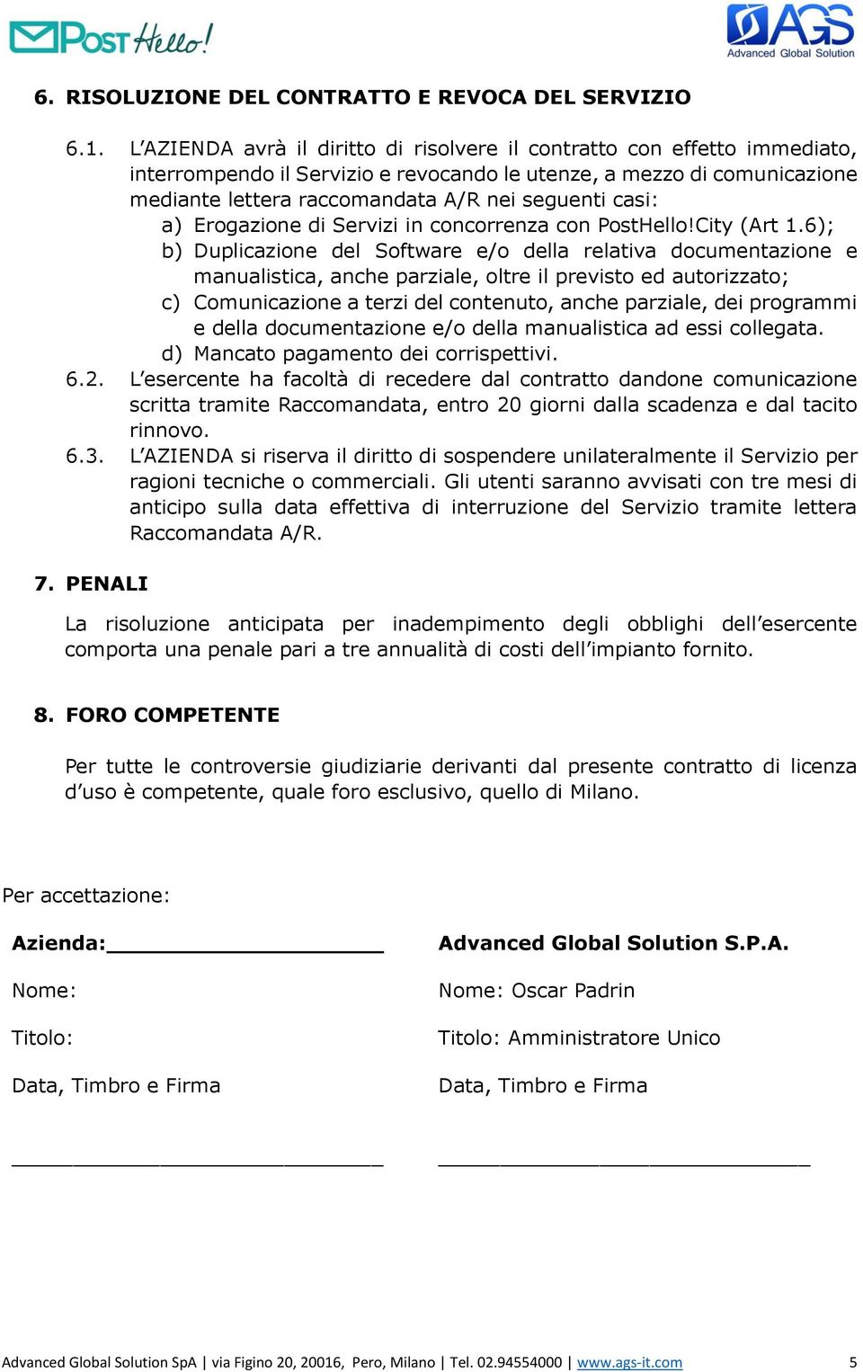 casi: a) Erogazione di Servizi in concorrenza con PostHello!City (Art 1.