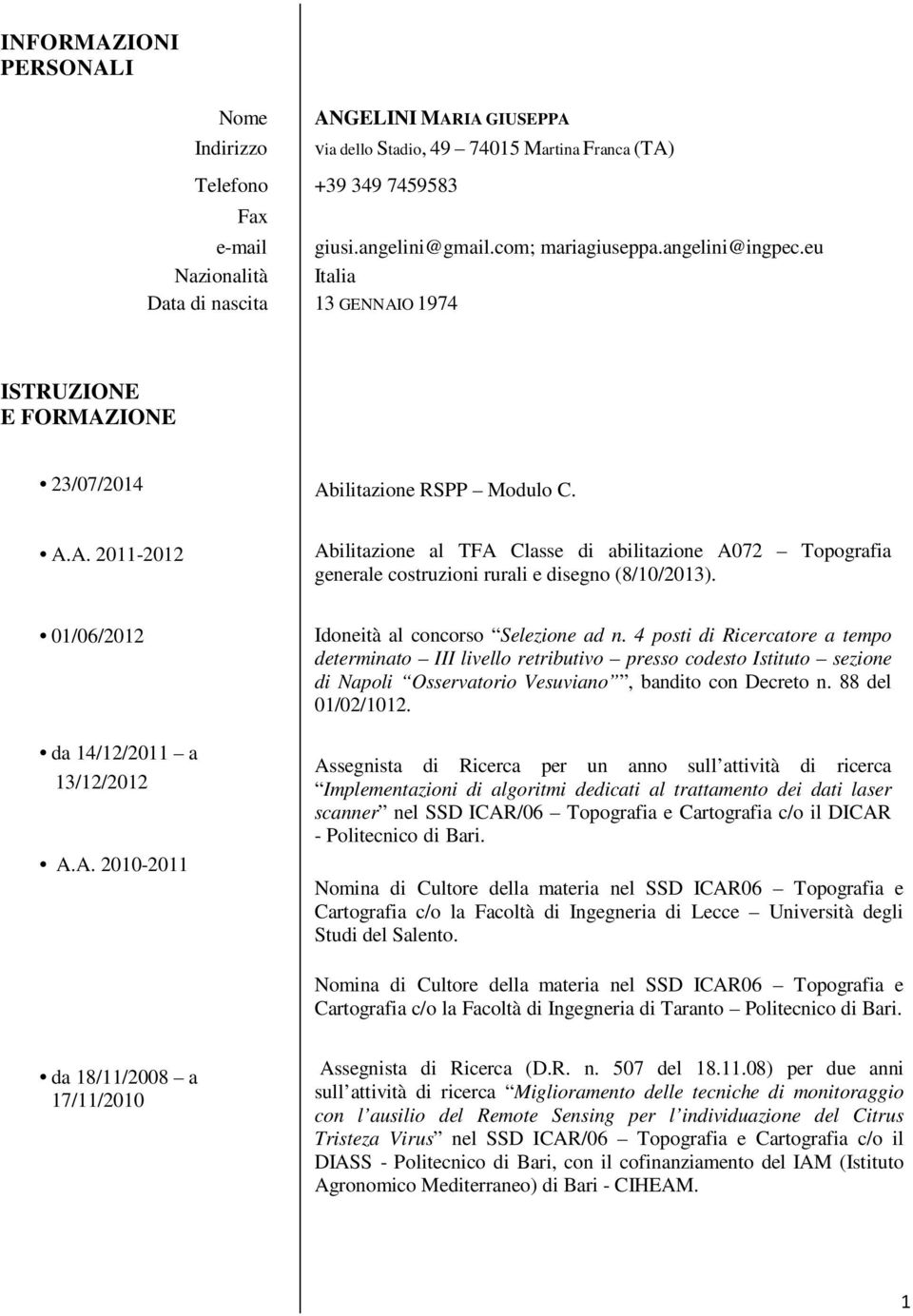 01/06/2012 da 14/12/2011 a 13/12/2012 A.A. 2010-2011 Idoneità al concorso Selezione ad n.