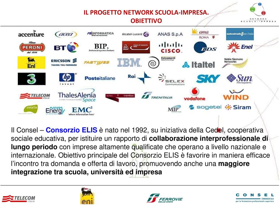 un rapporto di collaborazione interprofessionale di lungo periodo con imprese altamente qualificate che operano a livello