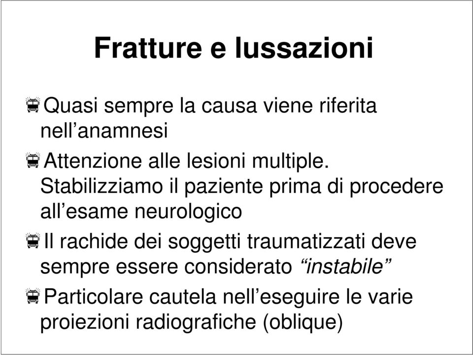 Stabilizziamo il paziente prima di procedere all esame neurologico Il rachide dei