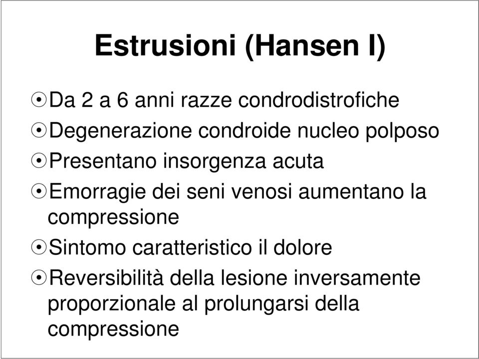 venosi aumentano la compressione Sintomo caratteristico il dolore