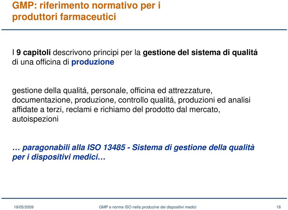 documentazione, produzione, controllo qualitá, produzioni ed analisi affidate a terzi, reclami e richiamo del