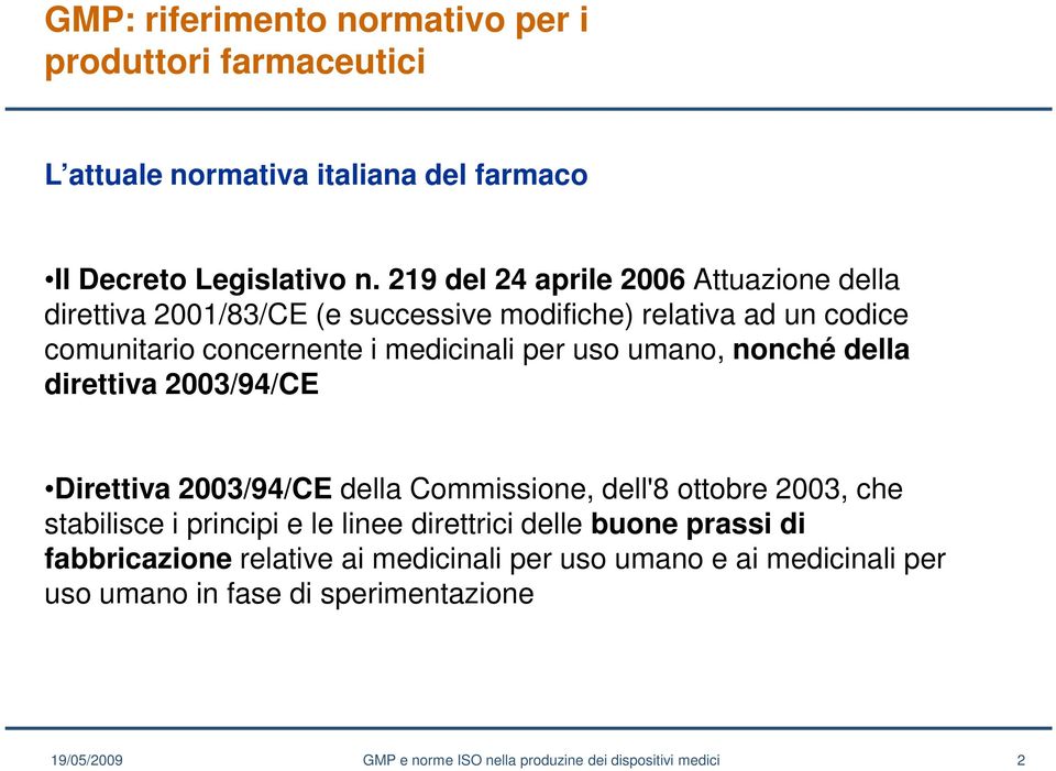 medicinali per uso umano, nonché della direttiva 2003/94/CE Direttiva 2003/94/CE della Commissione, dell'8 ottobre 2003, che stabilisce i