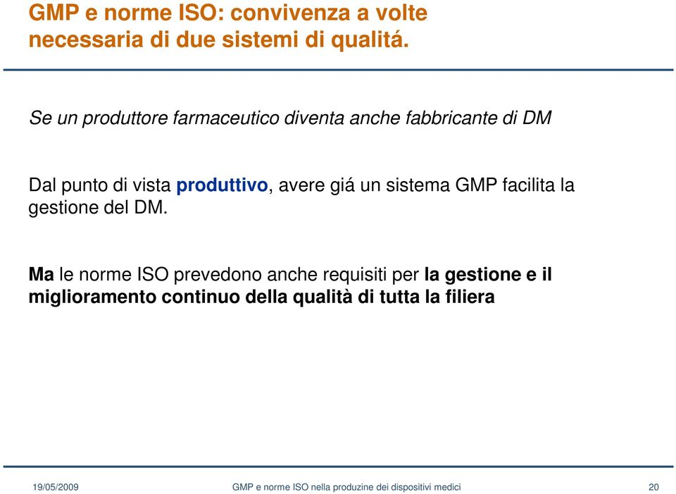 produttivo, avere giá un sistema GMP facilita la gestione del DM.