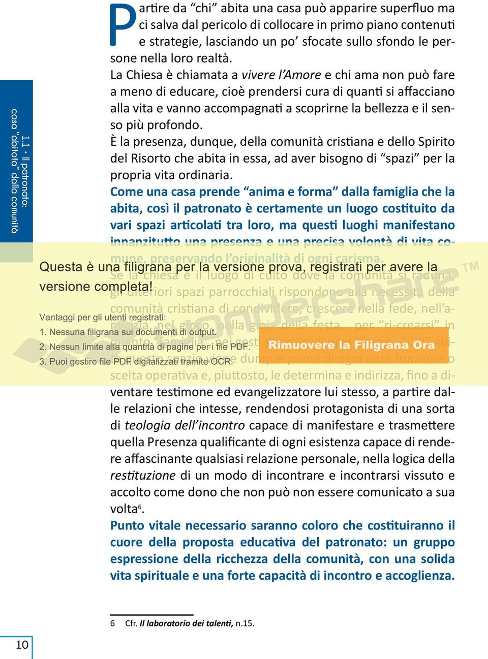 La Chiesa è chiamata a vivere l Amore e chi ama non può fare a meno di educare, cioè prendersi cura di quanti si affacciano alla vita e vanno accompagnati a scoprirne la bellezza e il senso più