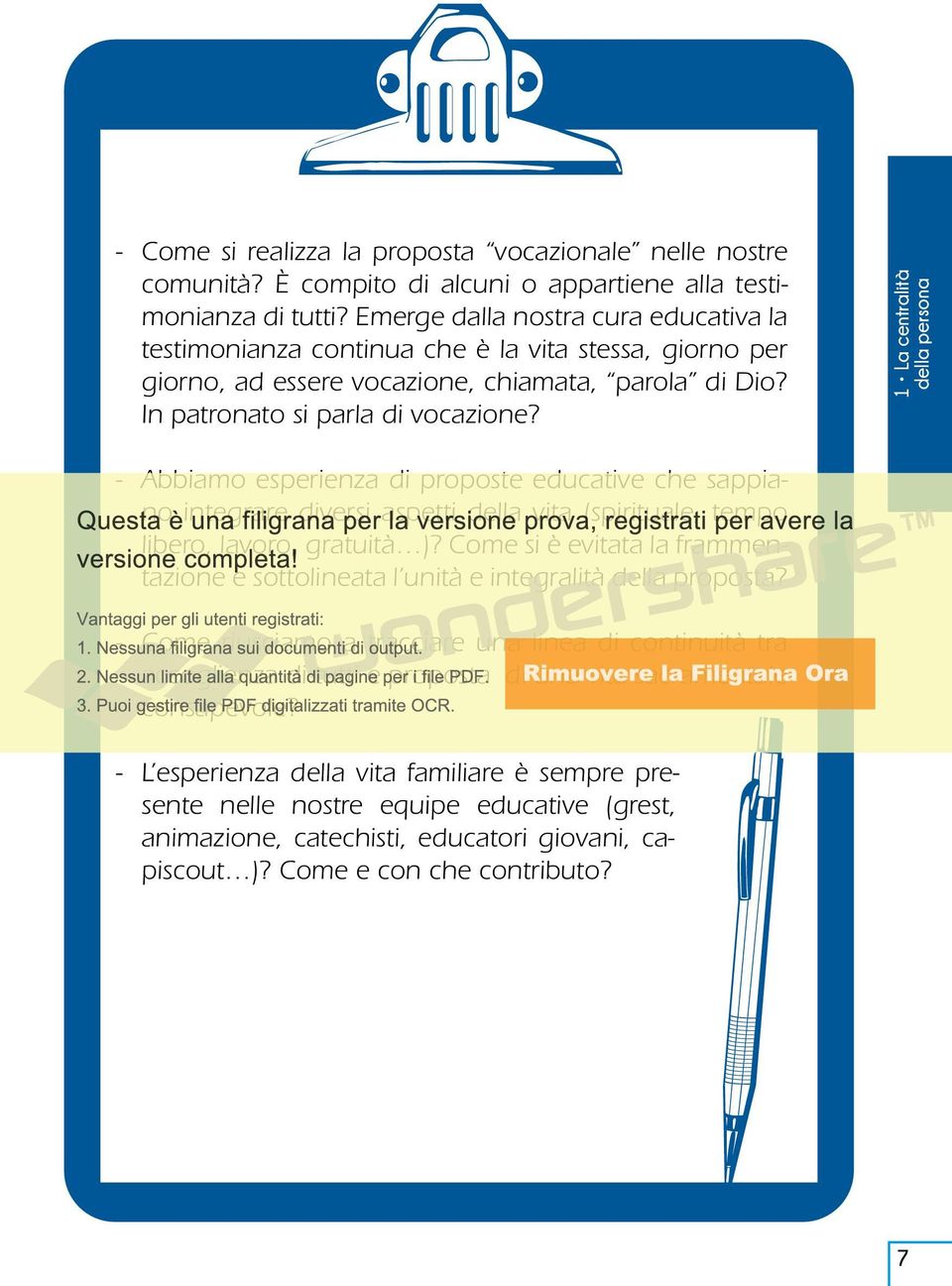 1 La centralità della persona - Abbiamo esperienza di proposte educative che sappiano integrare diversi aspetti della vita (spirituale, tempo libero, lavoro, gratuità )?