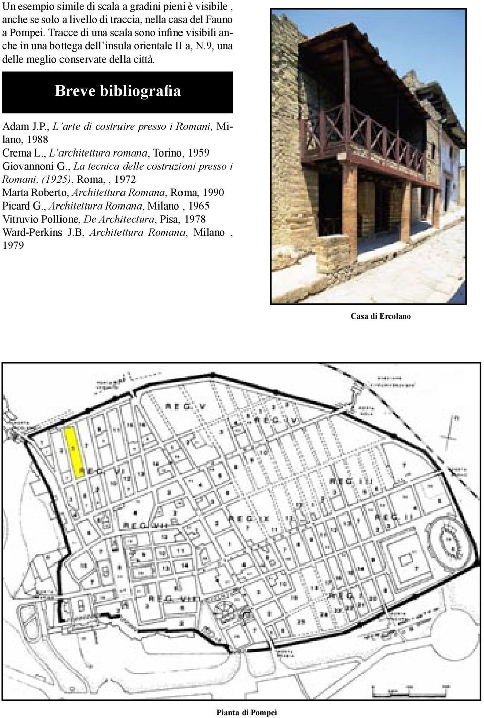 , L arte di costruire presso i Romani, Milano, 1988 Crema L., L architettura romana, Torino, 1959 Giovannoni G.