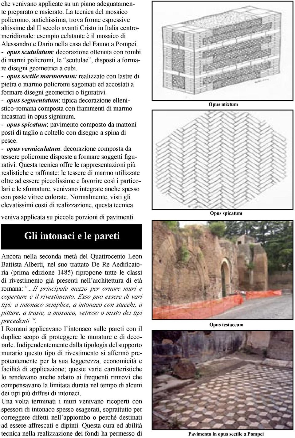 casa del Fauno a Pompei. - opus scutulatum: decorazione ottenuta con rombi di marmi policromi, le scutulae, disposti a formare disegni geometrici a cubi.