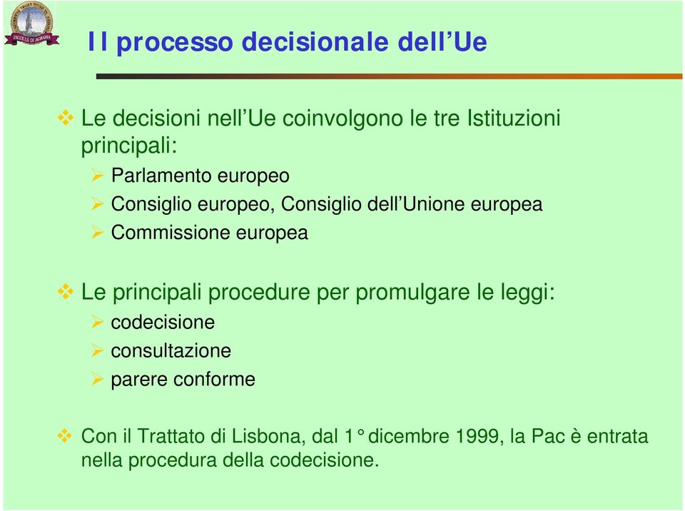 europea Le principali procedure per promulgare le leggi: codecisione consultazione parere