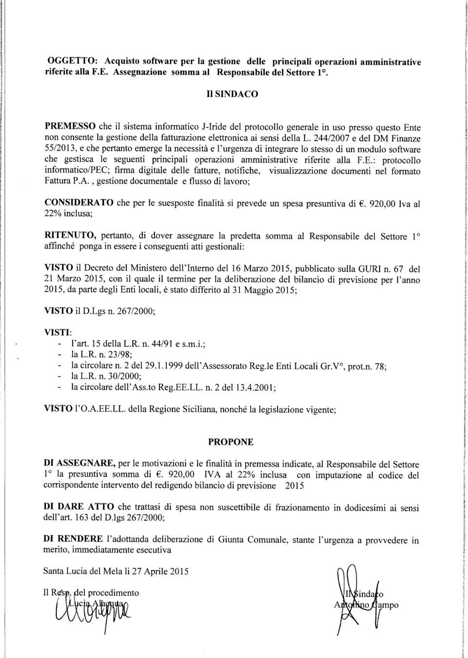 244/2007 e del DM Finanze 55/2013, e che pertanto emerge la necessità e l'urgenza di integrare lo stesso di un modulo software che gestisca le seguenti principali operazioni amministrative riferite