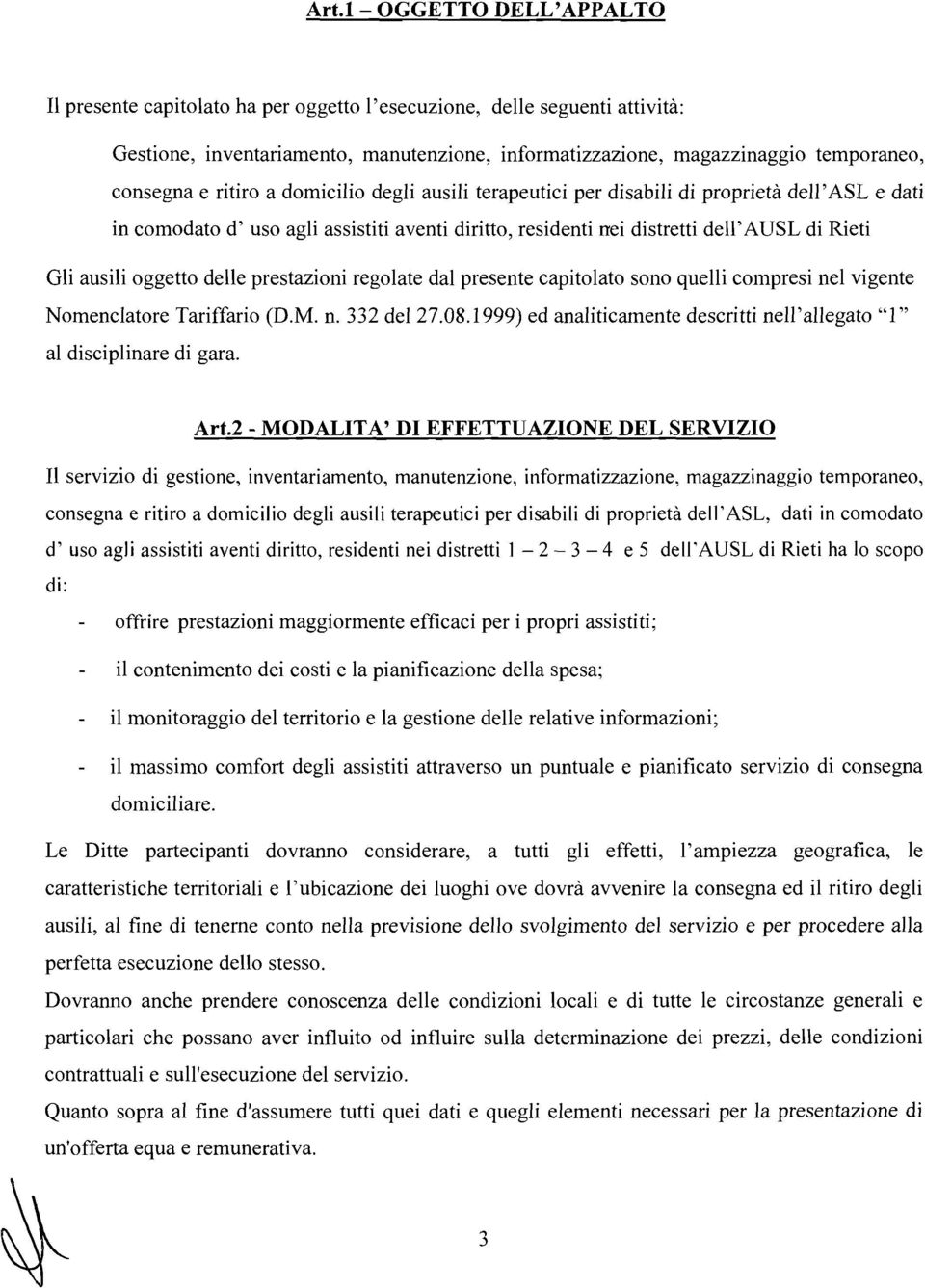 delle prestazioni regolate dal presente capitolato sono quelli compresi nel vigente Nomenclatore Tariffario (D.M. n. 332 del 27.08.