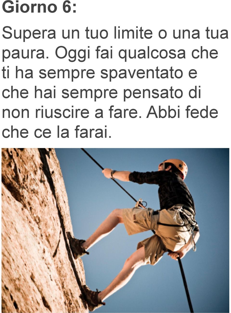 Oggi fai qualcosa che ti ha sempre