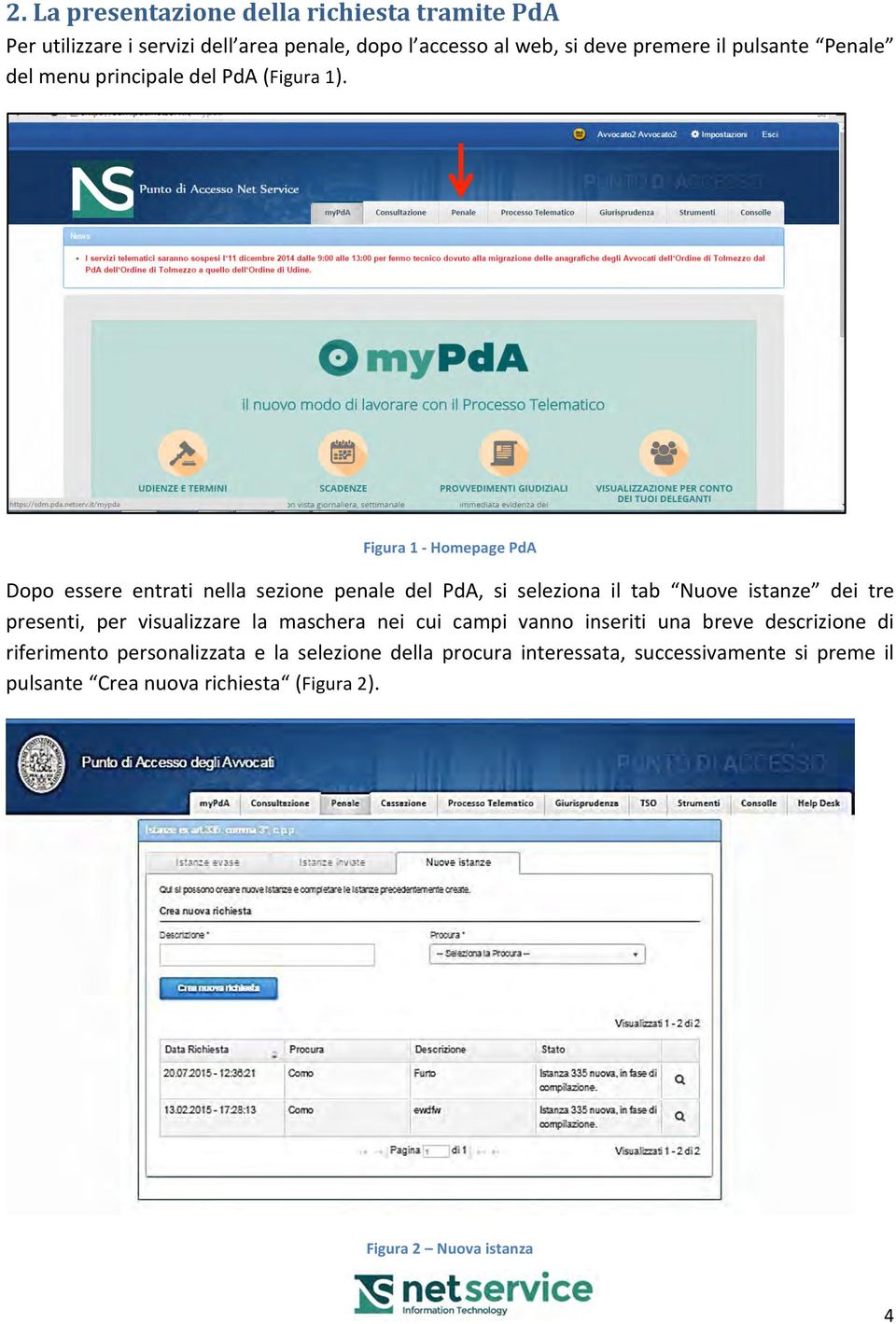 Figura 1 - Homepage PdA Dopo essere entrati nella sezione penale del PdA, si seleziona il tab Nuove istanze dei tre presenti, per