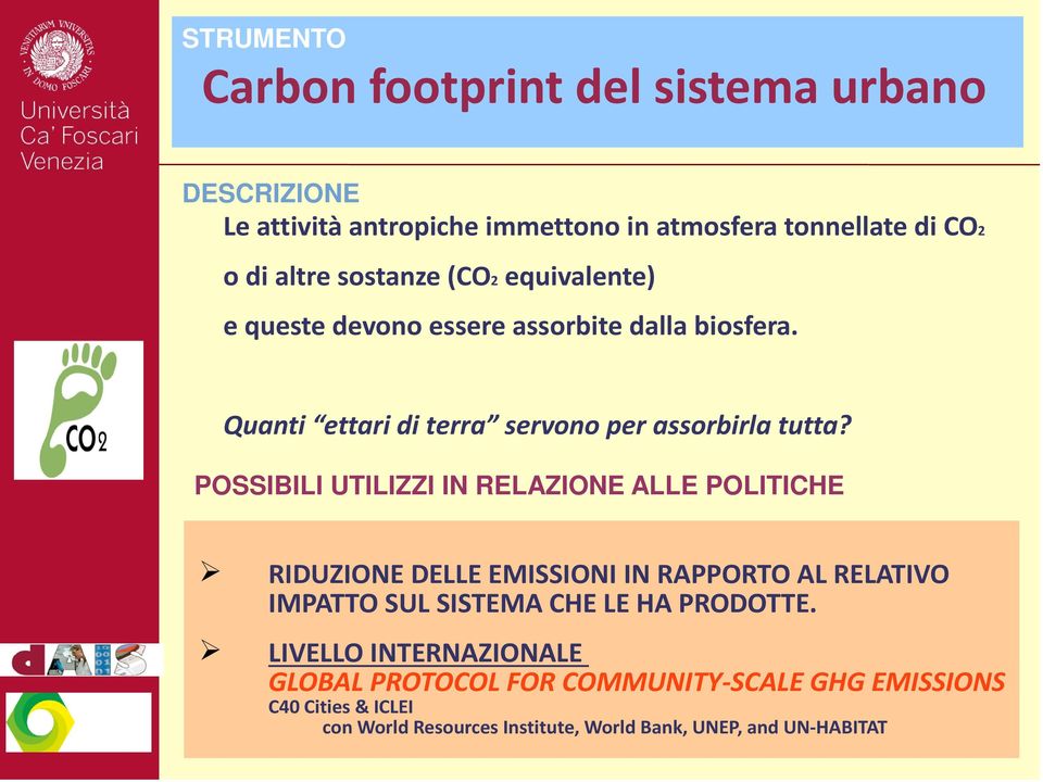 POSSIBILI UTILIZZI IN RELAZIONE ALLE POLITICHE RIDUZIONE DELLE EMISSIONI IN RAPPORTO AL RELATIVO IMPATTO SUL SISTEMA CHE LE HA PRODOTTE.