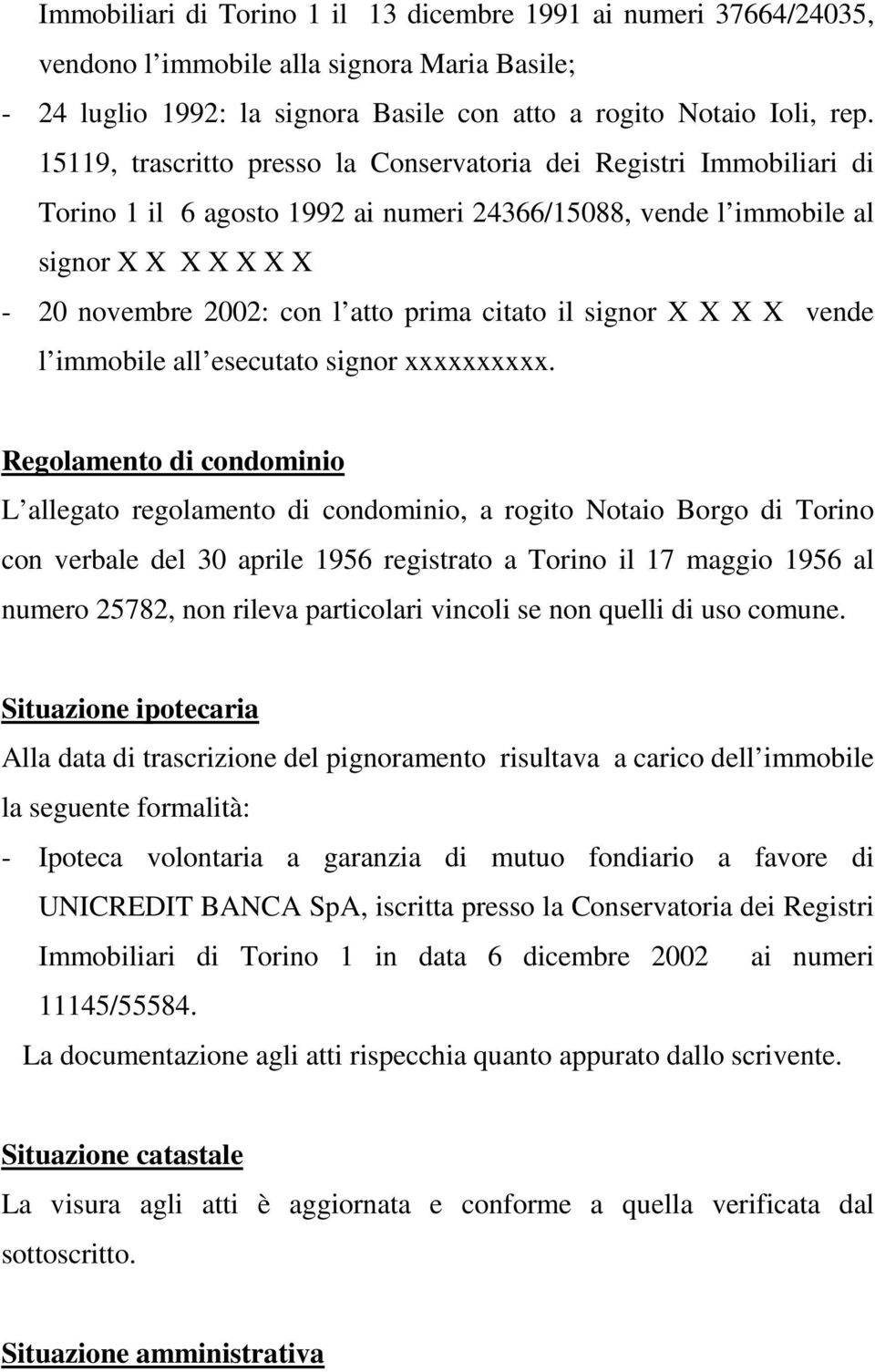 citato il signor X X X X vende l immobile all esecutato signor xxxxxxxxxx.