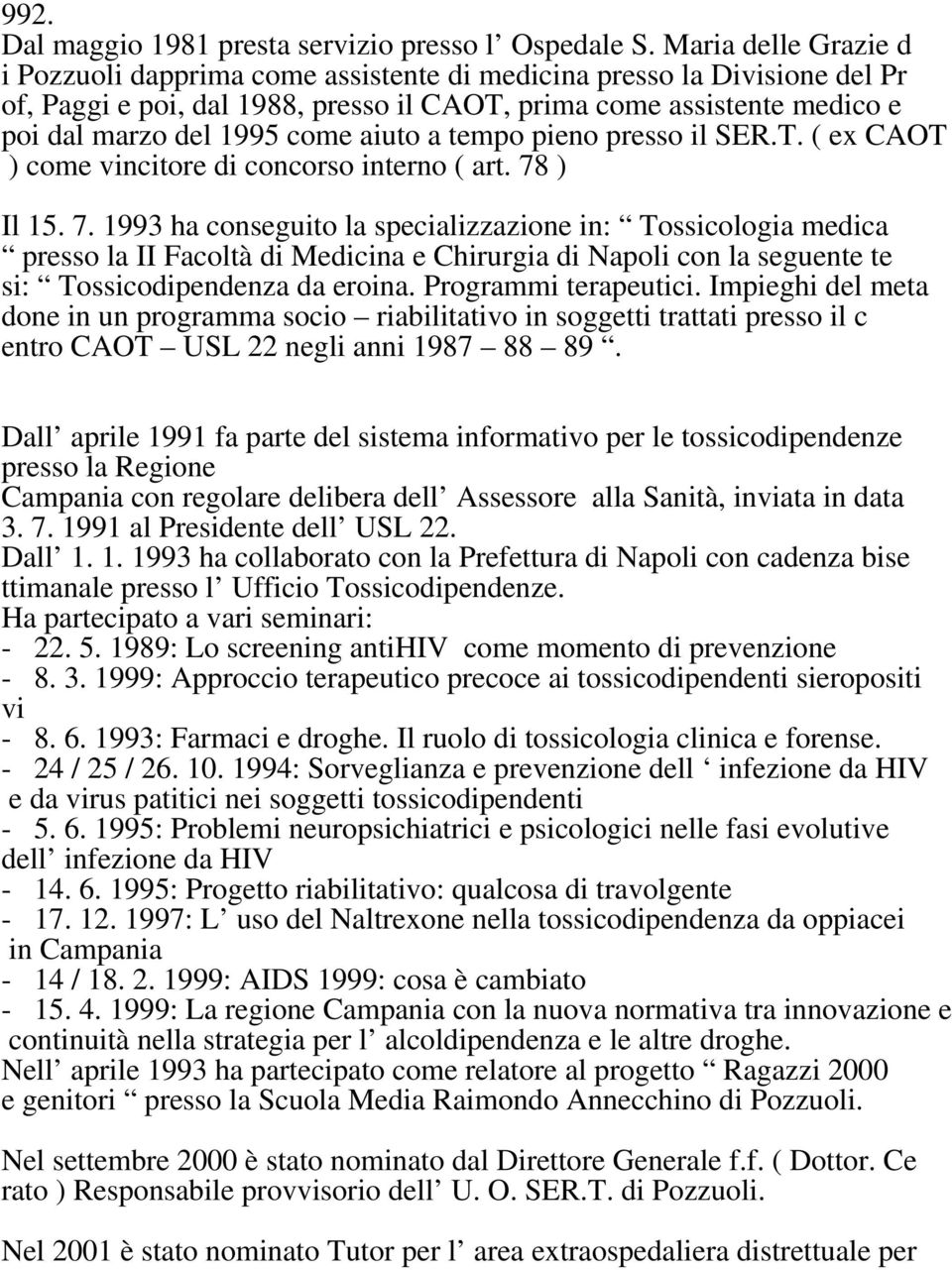 aiuto a tempo pieno presso il SER.T. ( ex CAOT ) come vincitore di concorso interno ( art. 78