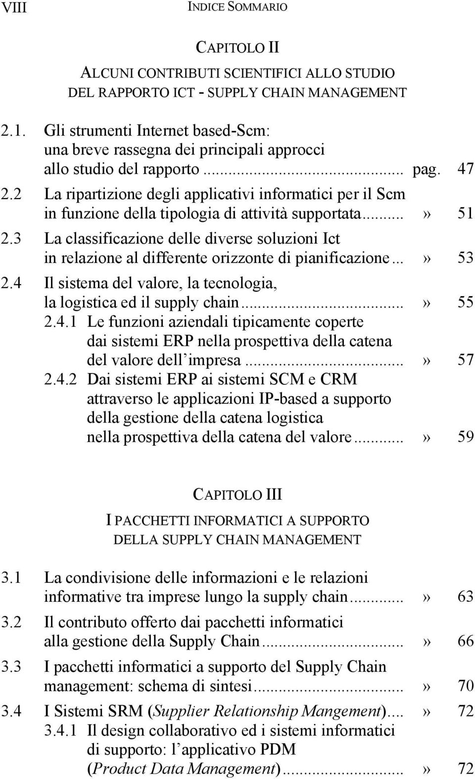 2 La ripartizione degli applicativi informatici per il Scm in funzione della tipologia di attività supportata...» 51 2.