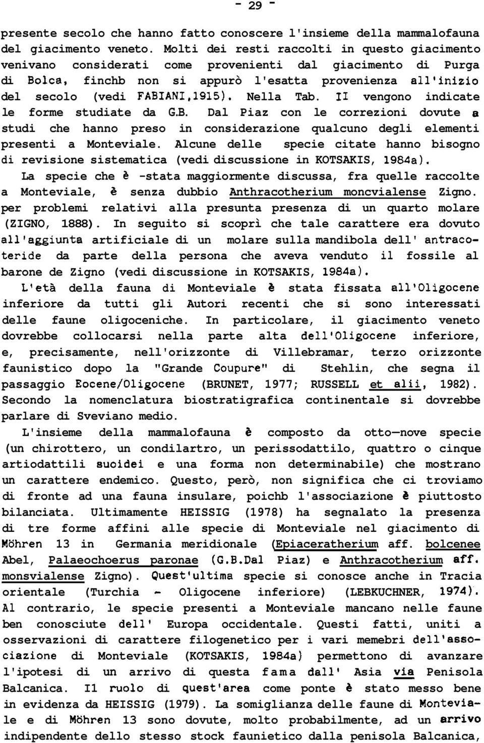 1915). Nella Tab. I1 vengono indicate le forme studiate da G.B. Dal Piaz con le correzioni dovute a studi che hanno preso in considerazione qualcuno degli elementi presenti a Monteviale.