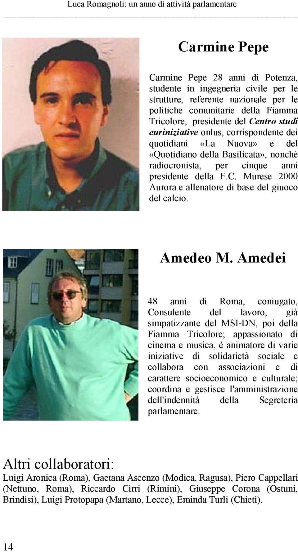 Murese 2000 Aurora e allenatore di base del giuoco del calcio. Amedeo M.