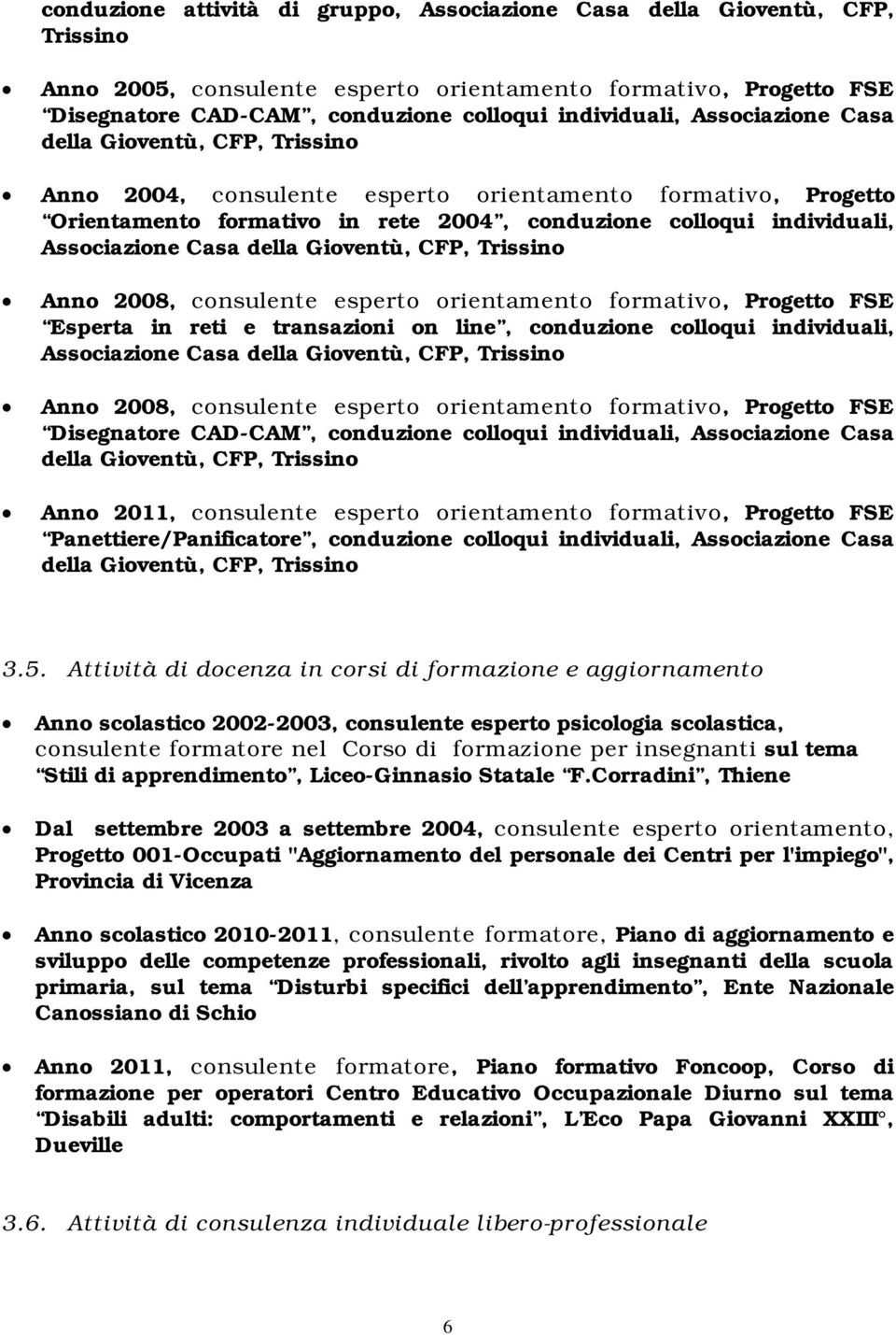 orientamento formativo, Progetto FSE Esperta in reti e transazioni on line, conduzione colloqui individuali, Associazione Casa Anno 2008, consulente esperto orientamento formativo, Progetto FSE