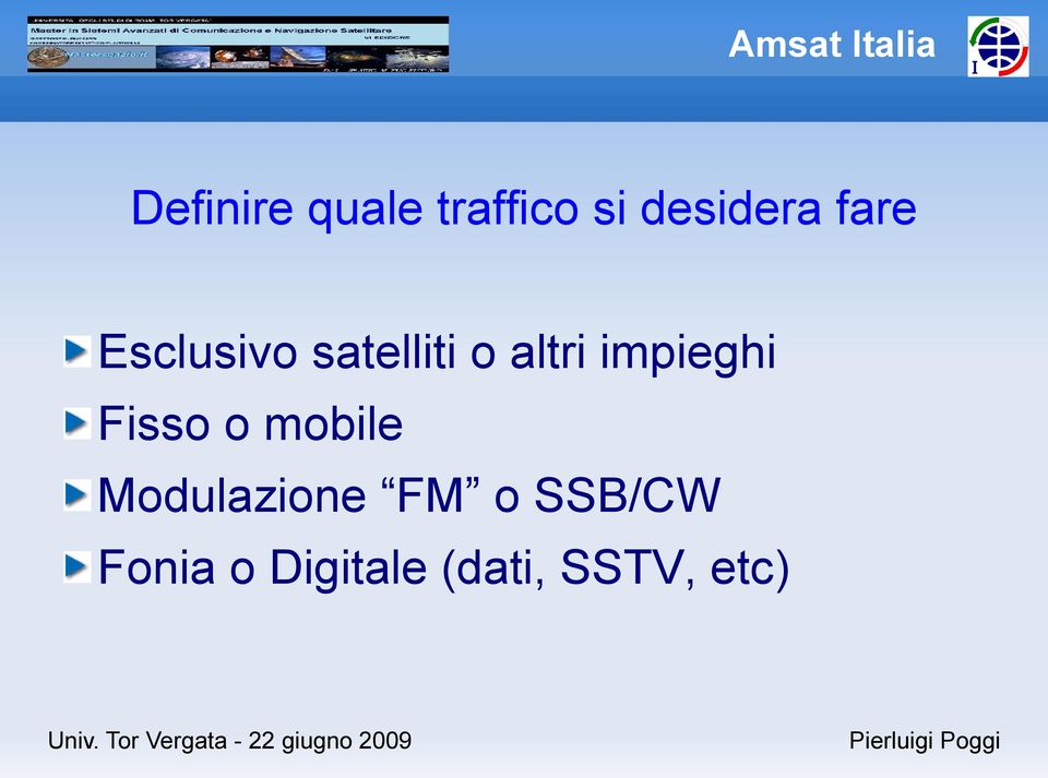 impieghi Fisso o mobile Modulazione