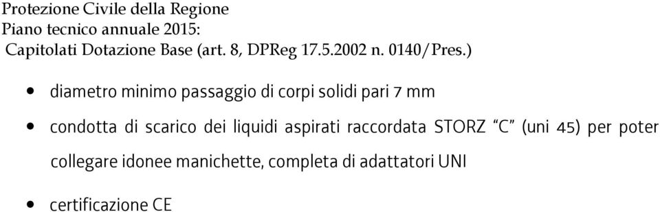 raccordata STORZ C (uni 45) per poter