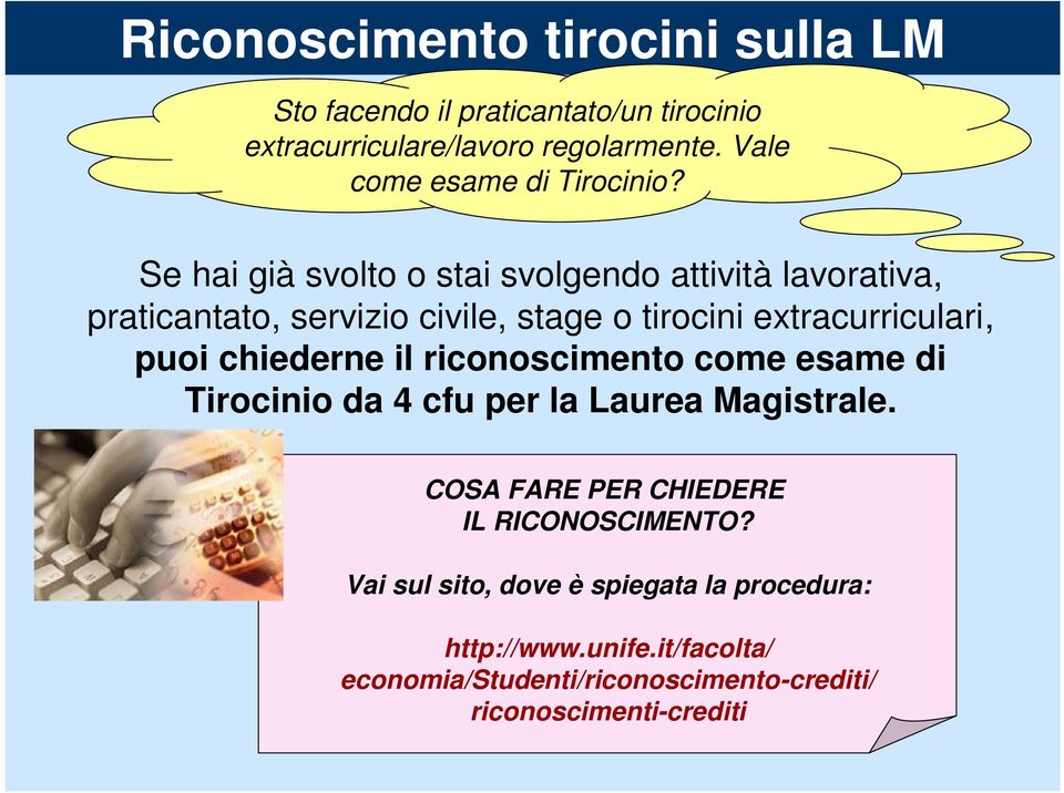 Se hai già svolto o stai svolgendo attività lavorativa, praticantato, servizio civile, stage o tirocini extracurriculari, puoi