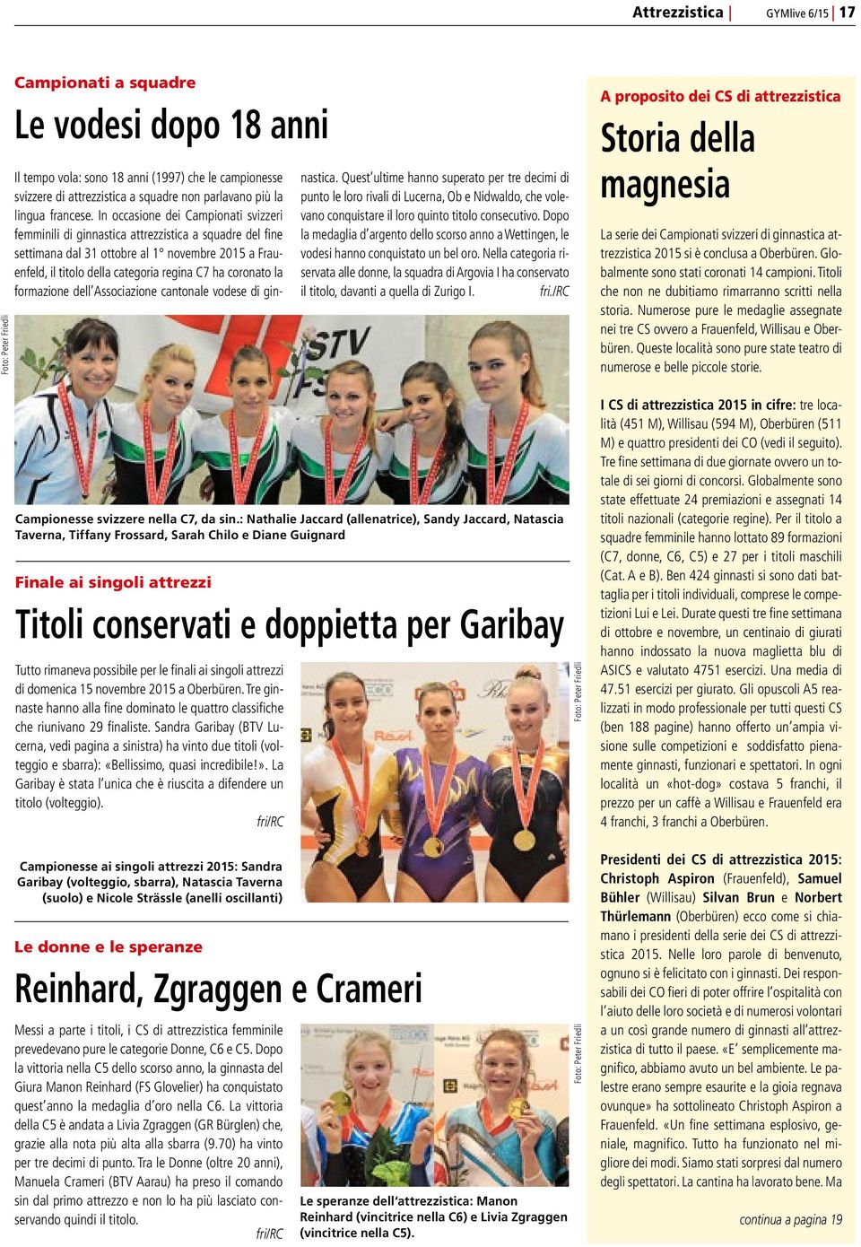 Dopo la vittoria nella C5 dello scorso anno, la ginnasta del Giura Manon Reinhard (FS Glovelier) ha conquistato quest anno la medaglia d oro nella C6.