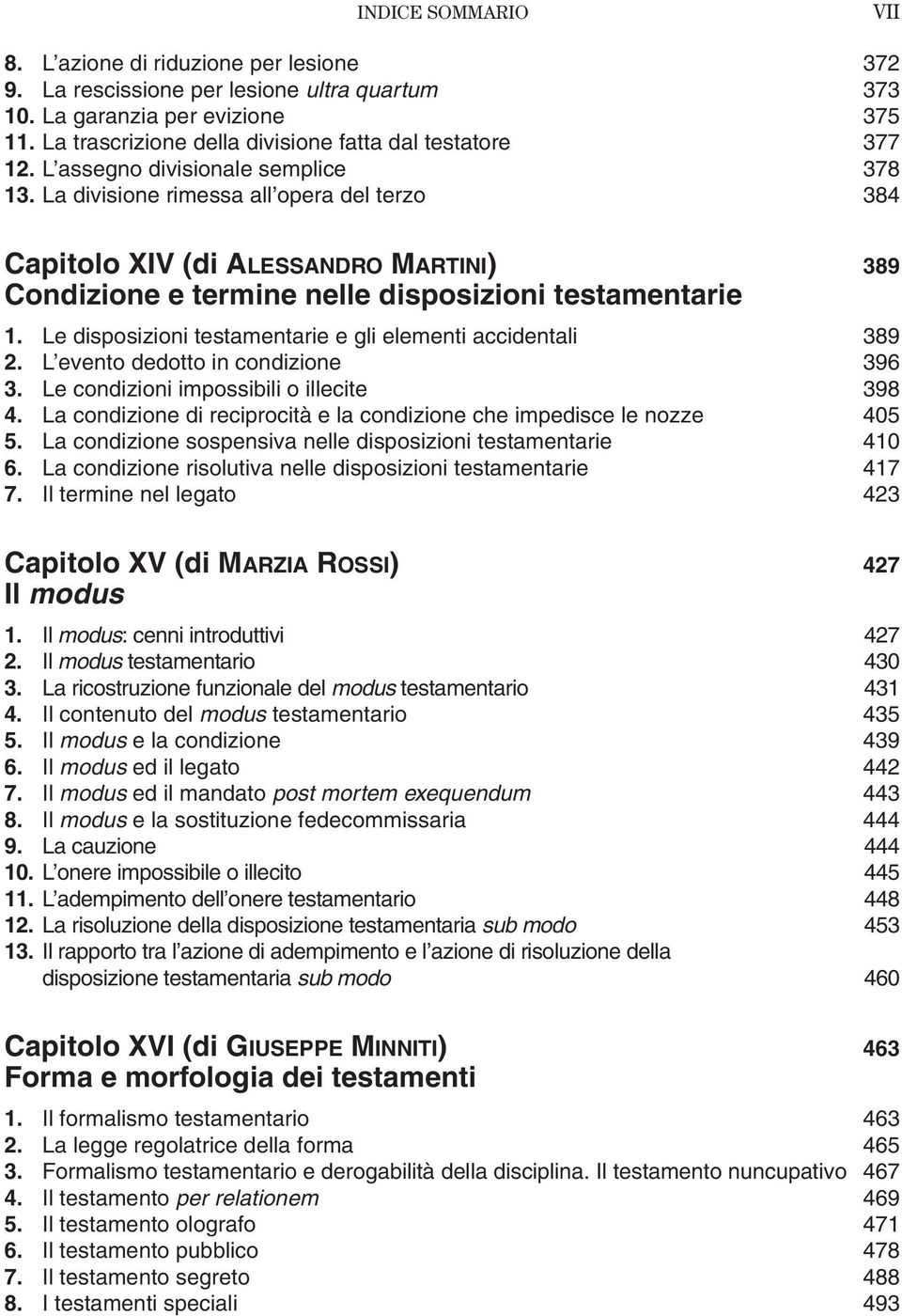 La divisione rimessa all opera del terzo 384 Capitolo XIV (di ALESSANDRO MARTINI) 389 Condizione e termine nelle disposizioni testamentarie 1.