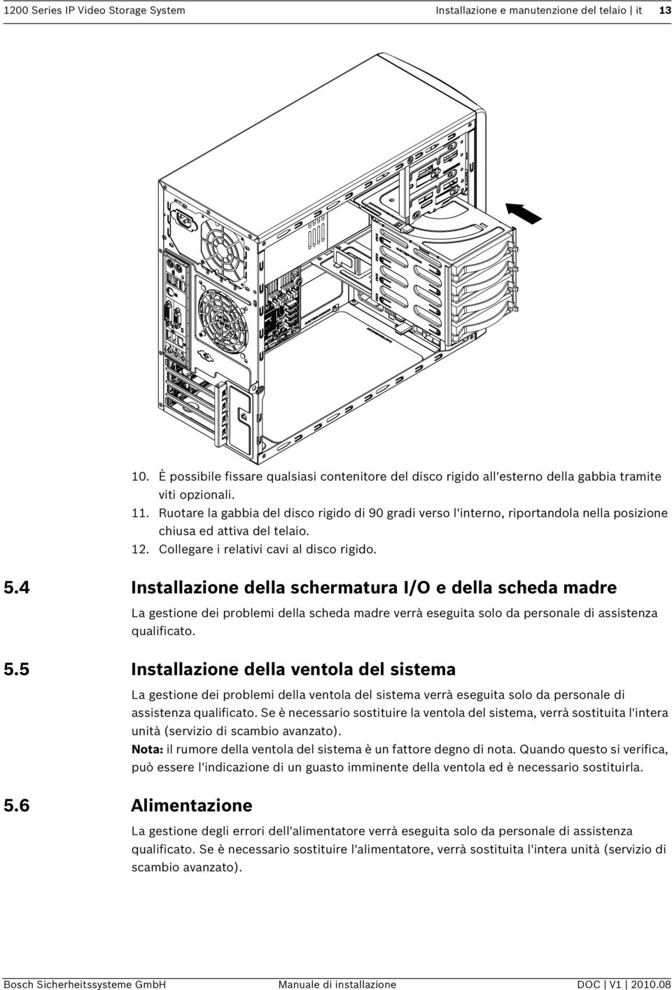 4 Installazione della schermatura I/O e della scheda madre La gestione dei problemi della scheda madre verrà eseguita solo da personale di assistenza qualificato. 5.