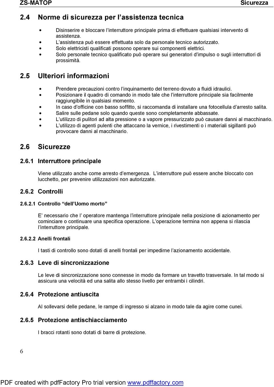 Solo personale tecnico qualificato può operare sui generatori d impulso o sugli interruttori di prossimità. 2.