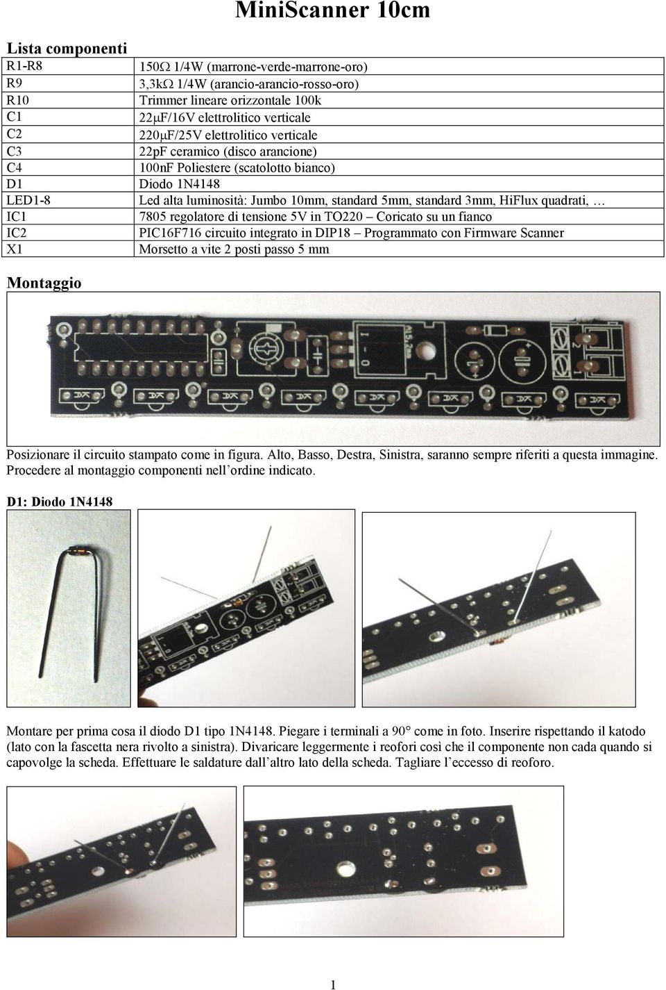 3mm, HiFlux quadrati, 7805 regolatore di tensione 5V in TO220 Coricato su un fianco PIC16F716 circuito integrato in DIP18 Programmato con Firmware Scanner Morsetto a vite 2 posti passo 5 mm Montaggio