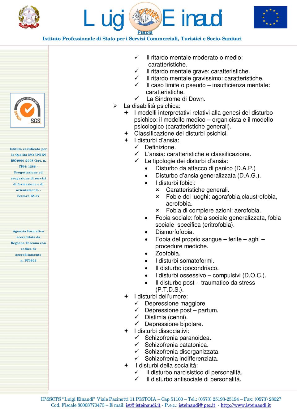 La disabilità psichica: I modelli interpretativi relativi alla genesi del disturbo psichico: il modello medico organicista e il modello psicologico (caratteristiche generali).