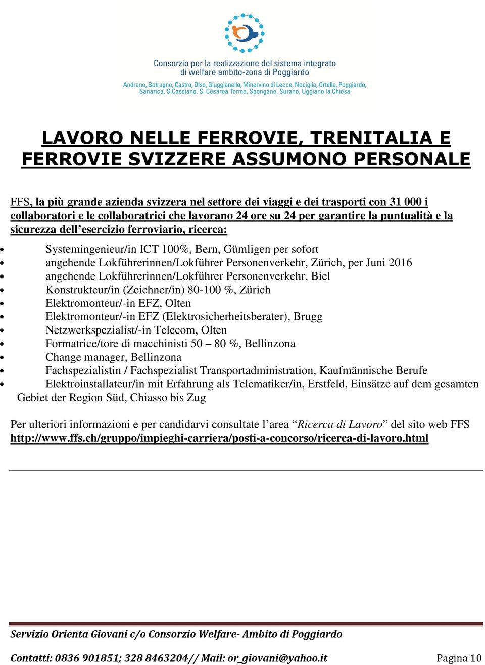 Personenverkehr, Zürich, per Juni 2016 angehende Lokführerinnen/Lokführer Personenverkehr, Biel Konstrukteur/in (Zeichner/in) 80-100 %, Zürich Elektromonteur/-in EFZ, Olten Elektromonteur/-in EFZ