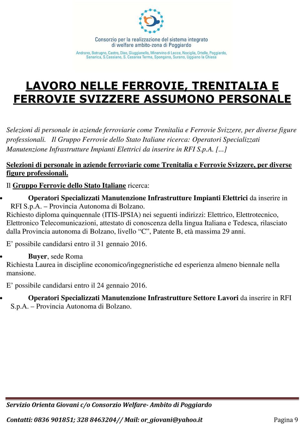 ..] Selezioni di personale in aziende ferroviarie come Trenitalia e Ferrovie Svizzere, per diverse figure professionali.